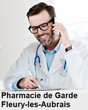 Pharmacie de garde ouverte aujourd'hui sur Fleury-les-Aubrais (45400), urgence 24h/24h et 7j/7j, nuit et dimanche.