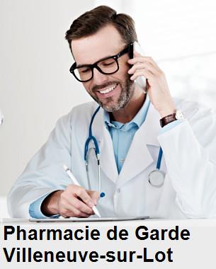 Pharmacie de garde ouverte aujourd'hui sur Villeneuve-sur-Lot (47300), urgence 24h/24h et 7j/7j, nuit et dimanche.